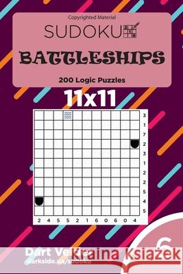 Sudoku Battleships - 200 Logic Puzzles 11x11 (Volume 6) Dart Veider 9781542965064 Createspace Independent Publishing Platform - książka