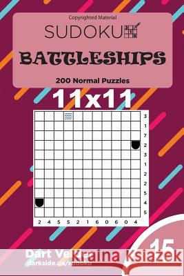 Sudoku Battleships - 200 Normal Puzzles 11x11 (Volume 15) Dart Veider 9781727839944 Createspace Independent Publishing Platform - książka