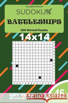 Sudoku Battleships - 200 Normal Puzzles 14x14 (Volume 16) Dart Veider 9781727841015 Createspace Independent Publishing Platform - książka