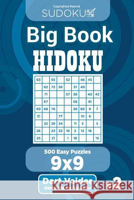 Sudoku Big Book Hidoku - 500 Easy Puzzles 9x9 (Volume 2) Dart Veider 9781727368017 Createspace Independent Publishing Platform - książka