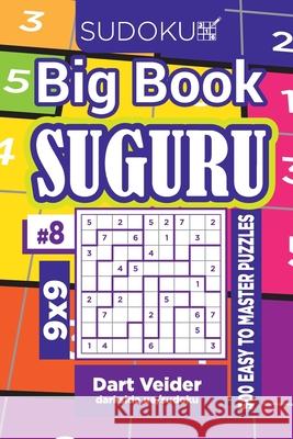 Sudoku Big Book Suguru - 500 Easy to Master Puzzles 9x9 (Volume 8) Dart Veider 9781660183838 Independently Published - książka