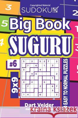 Sudoku Big Book Suguru - 500 Easy to Normal Puzzles 9x9 (Volume 6) Dart Veider 9781727525687 Createspace Independent Publishing Platform - książka