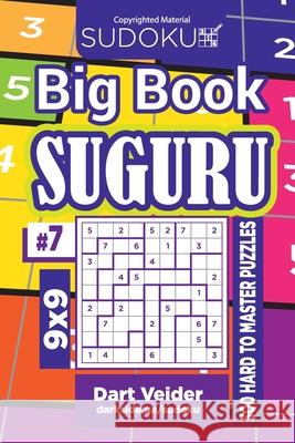 Sudoku Big Book Suguru - 500 Hard to Master Puzzles 9x9 (Volume 7) Dart Veider 9781727550696 Createspace Independent Publishing Platform - książka