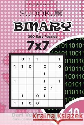 Sudoku Binary - 200 Easy Puzzles 7x7 (Volume 10) Dart Veider 9781983831966 Createspace Independent Publishing Platform - książka