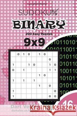 Sudoku Binary - 200 Easy Puzzles 9x9 (Volume 16) Dart Veider 9781983832505 Createspace Independent Publishing Platform - książka