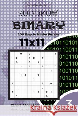 Sudoku Binary - 200 Easy to Master Puzzles 11x11 (Volume 3) Dart Veider 9781542965293 Createspace Independent Publishing Platform - książka