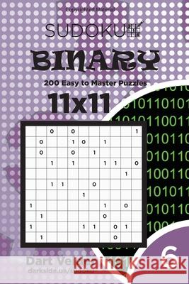 Sudoku Binary - 200 Easy to Master Puzzles 11x11 (Volume 6) Dart Veider 9781542965323 Createspace Independent Publishing Platform - książka