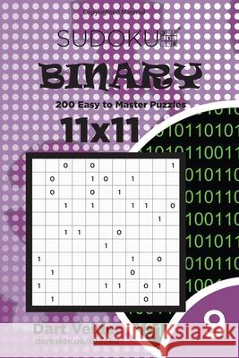 Sudoku Binary - 200 Easy to Master Puzzles 11x11 (Volume 9) Dart Veider 9781542965330 Createspace Independent Publishing Platform - książka