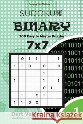 Sudoku Binary - 200 Easy to Master Puzzles 7x7 (Volume 1) Dart Veider 9781542945929 Createspace Independent Publishing Platform - książka