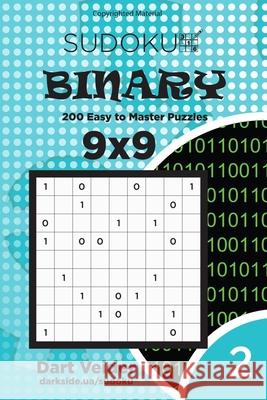 Sudoku Binary - 200 Easy to Master Puzzles 9x9 (Volume 2) Dart Veider 9781542957045 Createspace Independent Publishing Platform - książka