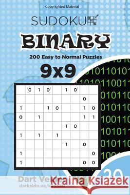 Sudoku Binary - 200 Easy to Normal Puzzles 9x9 (Volume 20) Dart Veider 9781983832543 Createspace Independent Publishing Platform - książka