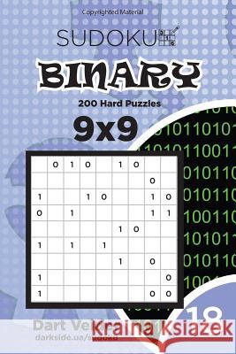 Sudoku Binary - 200 Hard Puzzles 9x9 (Volume 18) Dart Veider 9781983832529 Createspace Independent Publishing Platform - książka