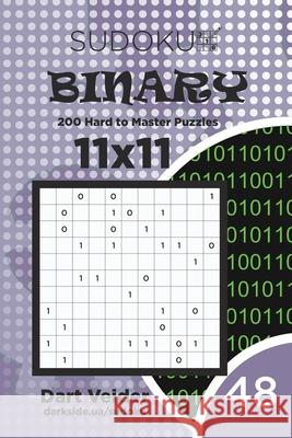 Sudoku Binary - 200 Hard to Master Puzzles 11x11 (Volume 48) Dart Veider 9781703372908 Independently Published - książka