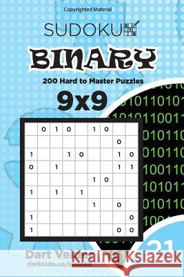 Sudoku Binary - 200 Hard to Master Puzzles 9x9 (Volume 21) Dart Veider 9781983832550 Createspace Independent Publishing Platform - książka
