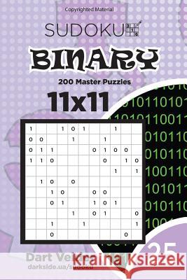Sudoku Binary - 200 Master Puzzles 11x11 (Volume 25) Dart Veider 9781983832925 Createspace Independent Publishing Platform - książka