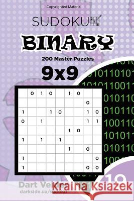 Sudoku Binary - 200 Master Puzzles 9x9 (Volume 19) Dart Veider 9781983832536 Createspace Independent Publishing Platform - książka