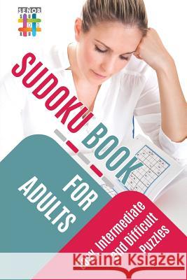 Sudoku Book for Adults Easy, Intermediate and Difficult Puzzles Senor Sudoku 9781645215103 Senor Sudoku - książka