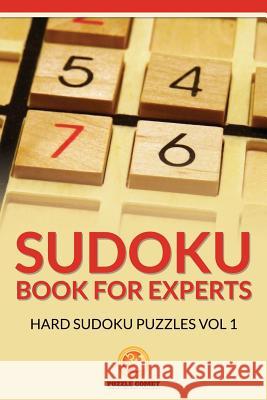 Sudoku Book for Experts: Hard Sudoku Puzzles Vol 1 Puzzle Comet 9781534868441 Createspace Independent Publishing Platform - książka