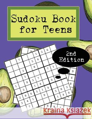 Sudoku Book For Teens 2nd Edition: Easy to Medium Sudoku Puzzles Including 330 Sudoku Puzzles with Solutions, Avocado Edition, Great Gift for Teens or Quick Creative 9781088751411 Independently Published - książka