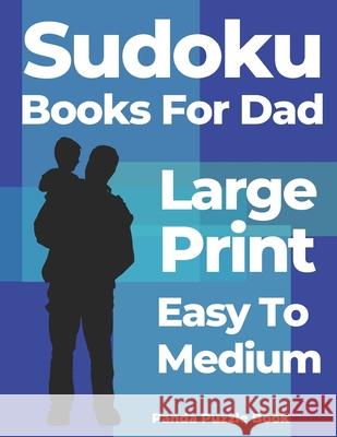 Sudoku Books For Dad Large Print Easy To Medium: Logic Games For Adults - Brain Games For Adults Panda Puzzle Book 9781088431795 Independently Published - książka