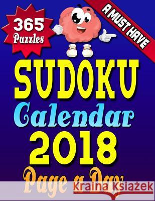 Sudoku Calendar 2018 Page a Day: Sudoku Calendar 2018 - Sudoku Page a Day Calendar 2018 Hard Copy Sudoku Puzzle Book for Adults (LARGE PRINT) Productions, Razorsharp 9781981502998 Createspace Independent Publishing Platform - książka