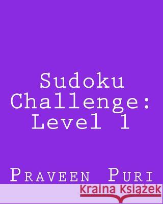 Sudoku Challenge: Level 1: Large Grid Sudoku Puzzles Praveen Puri 9781479264421 Createspace - książka