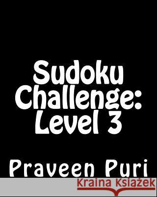 Sudoku Challenge: Level 3: Large Grid Sudoku Puzzles Praveen Puri 9781479272679 Createspace - książka