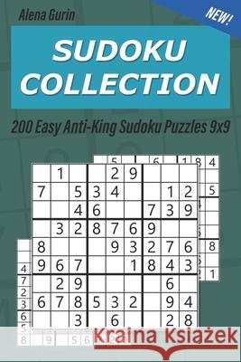Sudoku Collection: 200 Easy Anti-King Sudoku Puzzles 9x9 Alena Gurin 9781690127277 Independently Published - książka