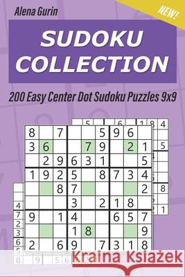 Sudoku Collection: 200 Easy Center Dot Sudoku Puzzles 9x9 Alena Gurin 9781689083225 Independently Published - książka