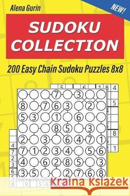 Sudoku Collection: 200 Easy Chain Sudoku Puzzles 8x8 Alena Gurin 9781691572724 Independently Published - książka