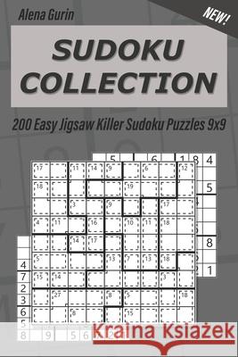 Sudoku Collection: 200 Easy Jigsaw Killer Sudoku Puzzles 9x9 Alena Gurin 9781690768104 Independently Published - książka