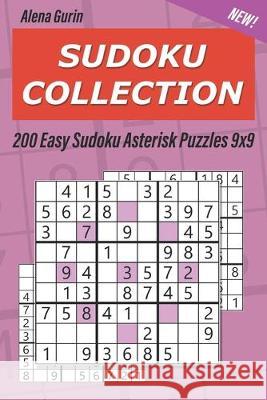 Sudoku Collection: 200 Easy Sudoku Asterisk Puzzles 9x9 Alena Gurin 9781687466662 Independently Published - książka