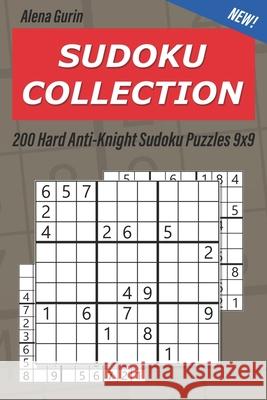 Sudoku Collection: 200 Hard Anti-Knight Sudoku Puzzles 9x9 Alena Gurin 9781689154345 Independently Published - książka
