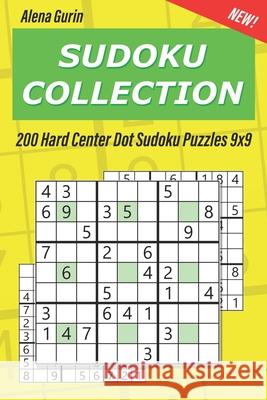 Sudoku Collection: 200 Hard Center Dot Sudoku Puzzles 9x9 Alena Gurin 9781689087834 Independently Published - książka