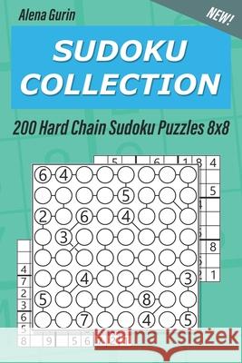 Sudoku Collection: 200 Hard Chain Sudoku Puzzles 8x8 Alena Gurin 9781691588138 Independently Published - książka