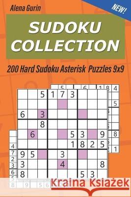Sudoku Collection: 200 Hard Sudoku Asterisk Puzzles 9x9 Alena Gurin 9781687471895 Independently Published - książka