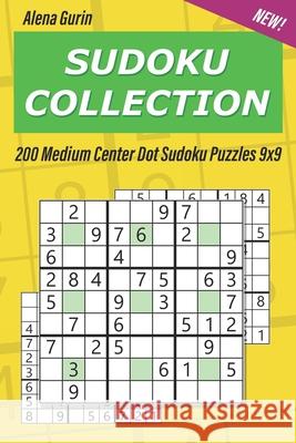 Sudoku Collection: 200 Medium Center Dot Sudoku Puzzles 9x9 Alena Gurin 9781689086202 Independently Published - książka