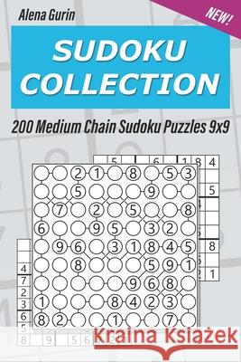 Sudoku Collection: 200 Medium Chain Sudoku Puzzles 9x9 Alena Gurin 9781691596836 Independently Published - książka