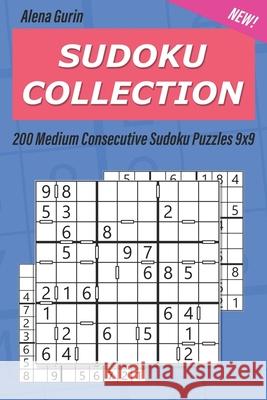 Sudoku Collection: 200 Medium Consecutive Sudoku Puzzles 9x9 Alena Gurin 9781691169023 Independently Published - książka