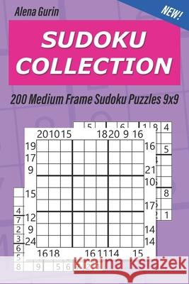 Sudoku Collection: 200 Medium Frame Sudoku Puzzles 9x9 Alena Gurin 9781691641291 Independently Published - książka