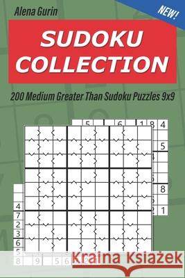 Sudoku Collection: 200 Medium Greater Than Sudoku Puzzles 9x9 Alena Gurin 9781691140183 Independently Published - książka