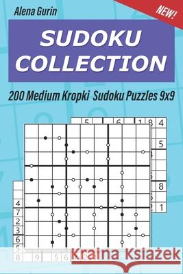 Sudoku Collection: 200 Medium Kropki Sudoku Puzzles 9x9 Alena Gurin 9781691364329 Independently Published - książka