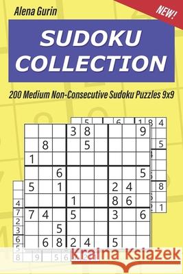 Sudoku Collection: 200 Medium Non-Consecutive Sudoku Puzzles 9x9 Alena Gurin 9781691180578 Independently Published - książka