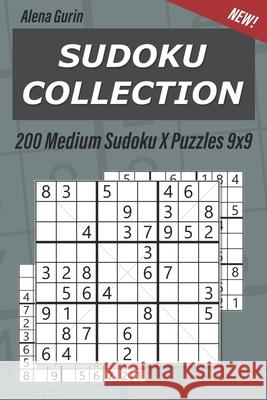 Sudoku Collection: 200 Medium Sudoku X Puzzles 9x9 Alena Gurin 9781686310454 Independently Published - książka