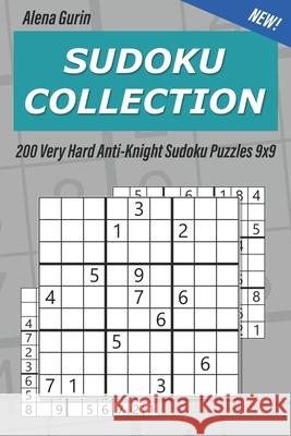 Sudoku Collection: 200 Very Hard Anti-Knight Sudoku Puzzles 9x9 Alena Gurin 9781689155991 Independently Published - książka