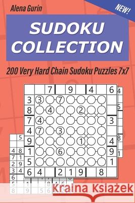 Sudoku Collection: 200 Very Hard Chain Sudoku Puzzles 7x7 Alena Gurin 9781691570522 Independently Published - książka