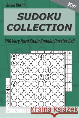 Sudoku Collection: 200 Very Hard Chain Sudoku Puzzles 8x8 Alena Gurin 9781691590131 Independently Published - książka