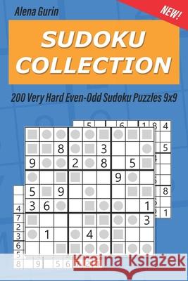 Sudoku Collection: 200 Very Hard Even-Odd Sudoku Puzzles 9x9 Alena Gurin 9781691164035 Independently Published - książka