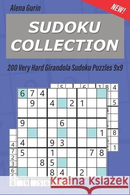 Sudoku Collection: 200 Very Hard Girandola Sudoku Puzzles 9x9 Alena Gurin 9781689080149 Independently Published - książka