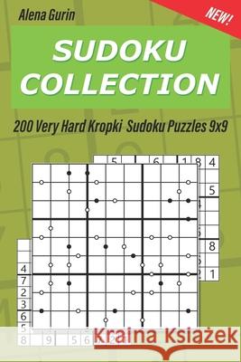 Sudoku Collection: 200 Very Hard Kropki Sudoku Puzzles 9x9 Alena Gurin 9781691370535 Independently Published - książka